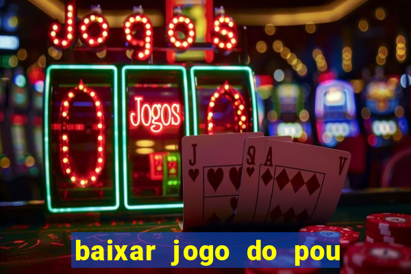 baixar jogo do pou no play store